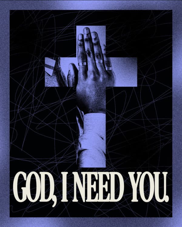 God, I need you.