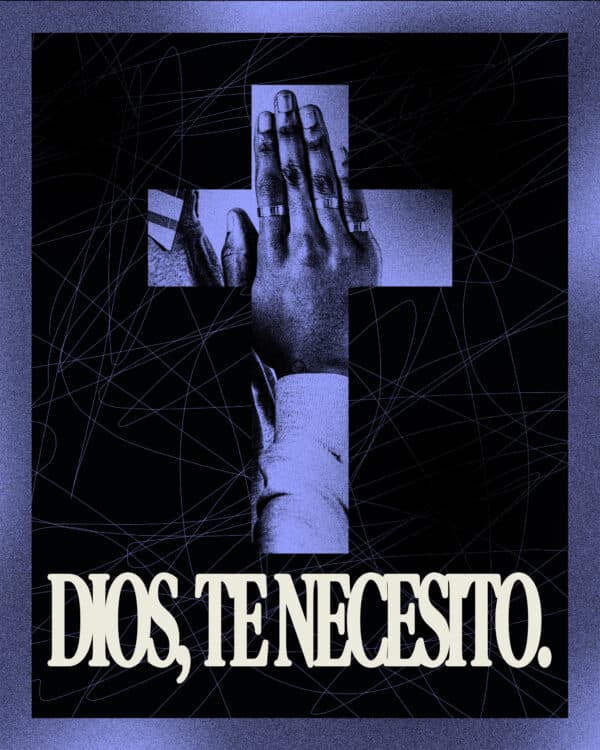 Dios, te necesito.