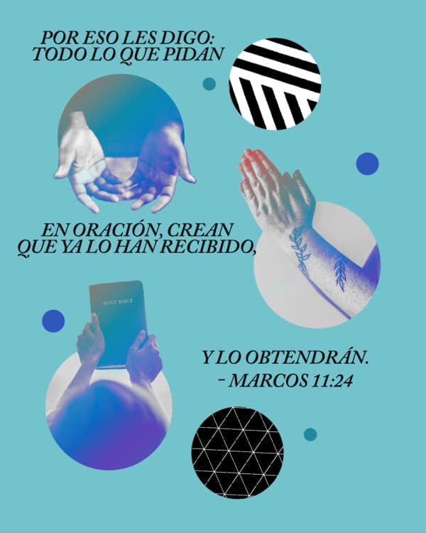Por eso les digo: todo lo que pidan en oración, crean que ya lo han recibido, y lo obtendrán. — Marcos 11:24