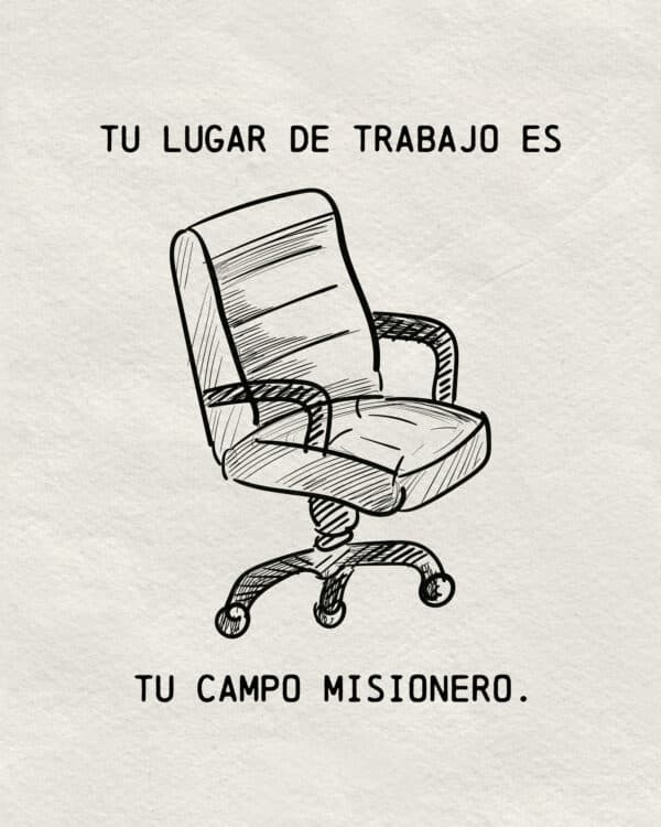 Tu lugar de trabajo es tu campo misionero.