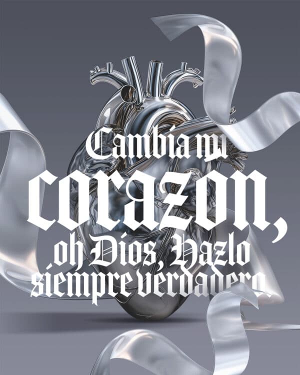 Cambia mi corazón, oh Dios, Hazlo siempre verdadero.
