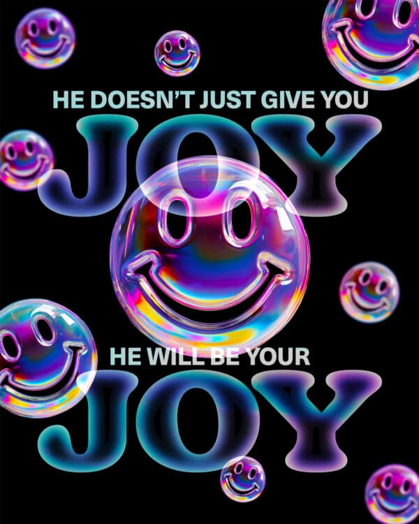 He doesn't just give you joy, He will be your joy