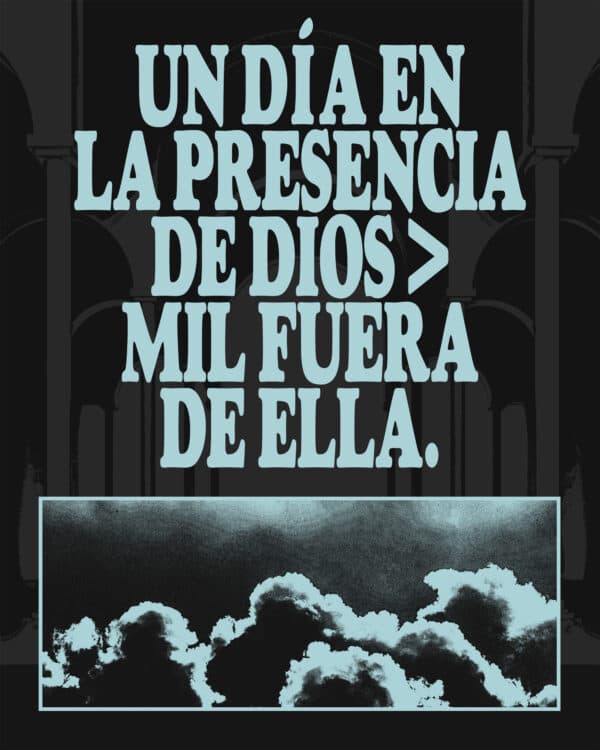 Mejor es un día en la presencia de Dios que mil fuera de ella.