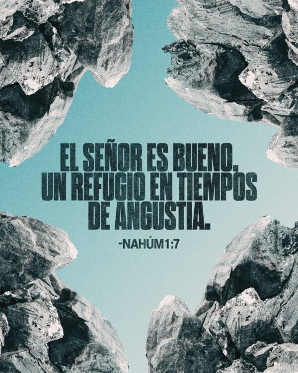 El Señor es bueno, un refugio en tiempos de angustia. — Nahúm 1:7