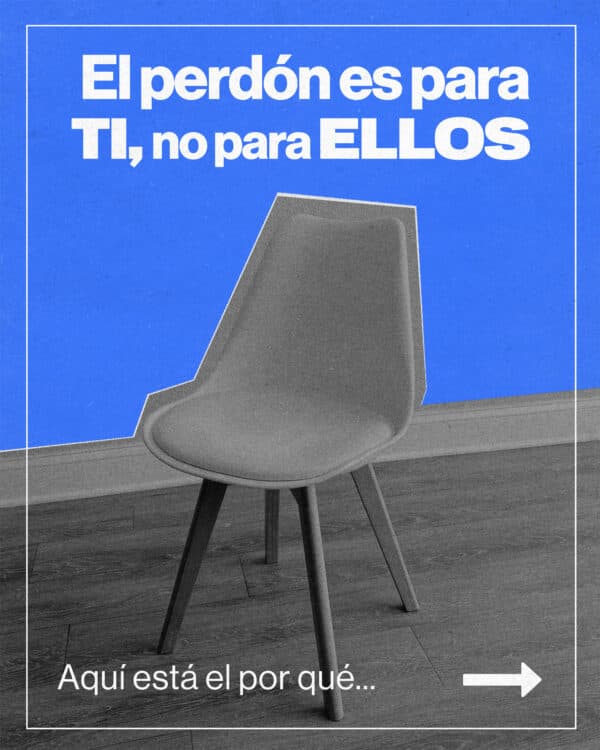 El perdón es para TI, no para ELLOS