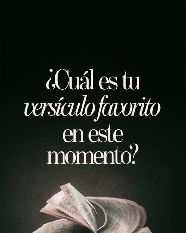 ¿Cuál es tu versículo favorito en este momento?