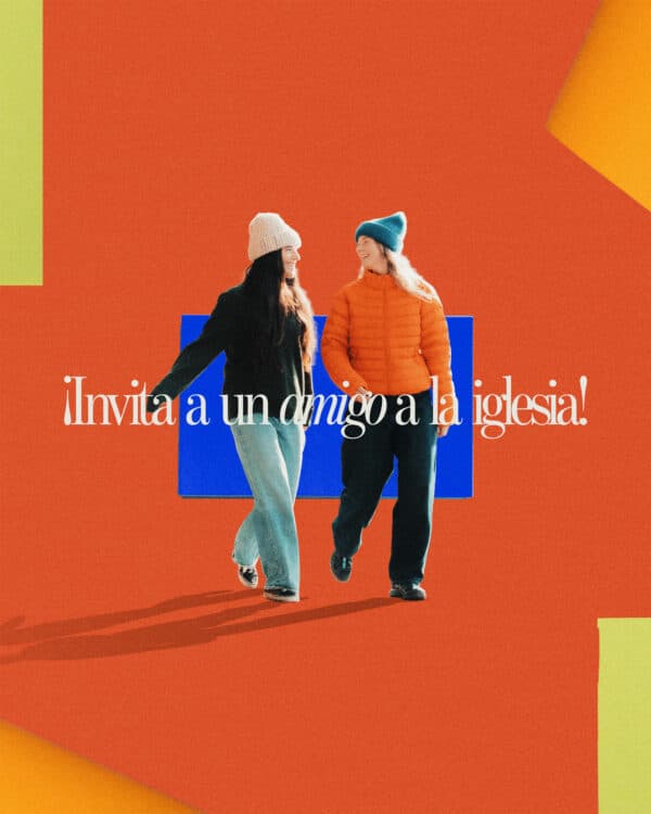 ¡Invita a un amigo a la iglesia!