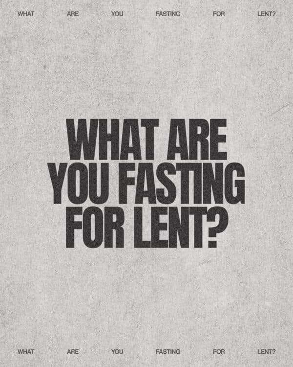 What are you fasting for Lent?