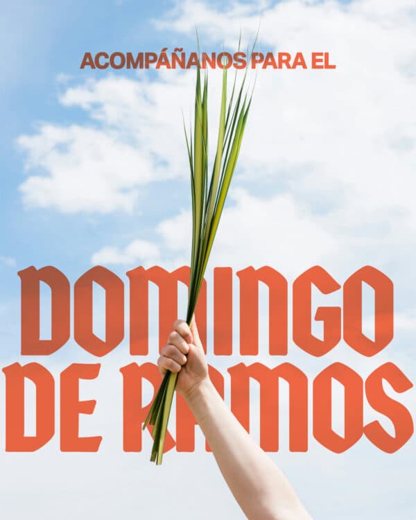 Acompáñanos para el Domingo de Ramos