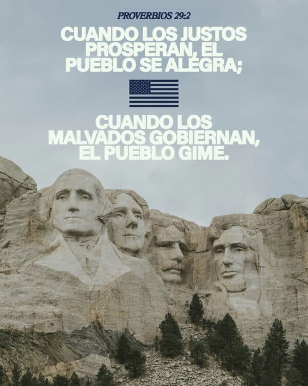 Cuando los justos prosperan, el pueblo se alegra; cuando los malvados gobiernan, el pueblo gime. – Proverbios 29:2