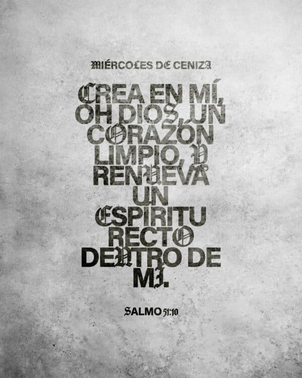 Crea en mí, oh Dios, un corazón limpio, y renueva un espíritu recto dentro de mí. – Salmo 51:10