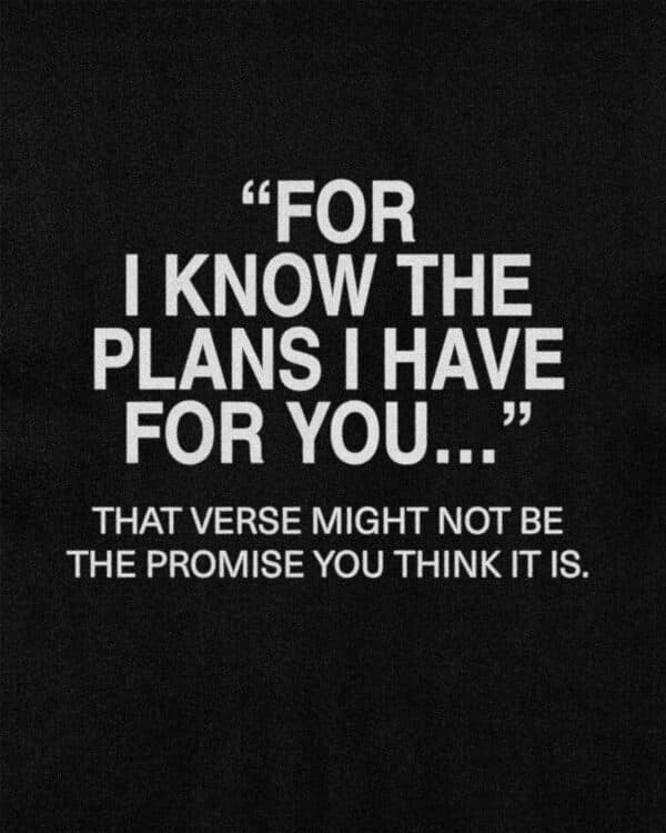 “For I know the plans I have for you…” That verse might not be the promise you think it is.