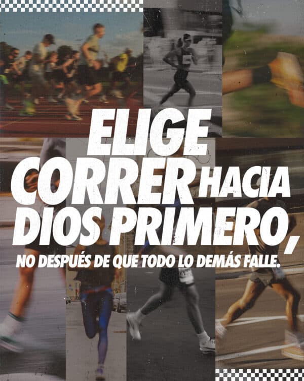 Elige correr hacia Dios primero, no después de que todo lo demás falle.