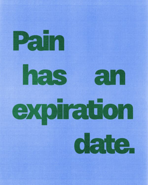 Pain has an expiration date.