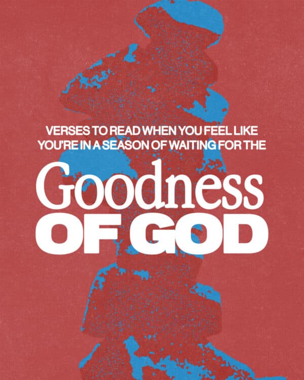 Verses to read when you feel like you’re in a season of waiting for the goodness of God