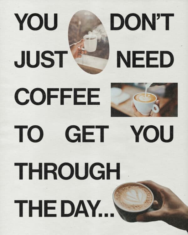 You don’t just need coffee to get you through the day…