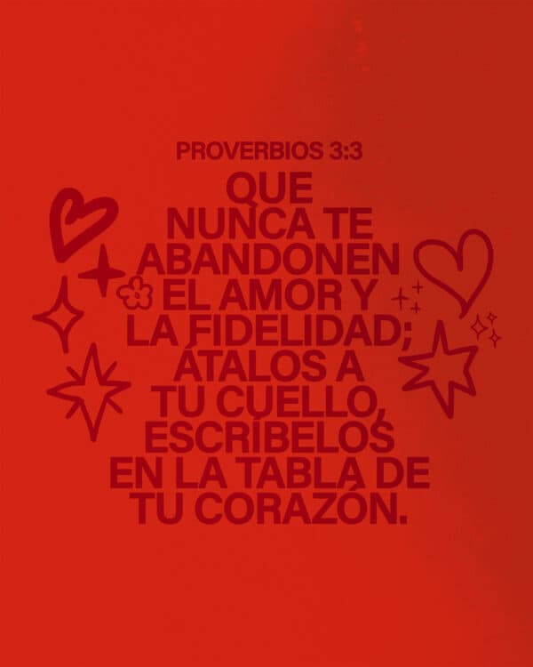 Que nunca te abandonen el amor y la fidelidad; átalos a tu cuello, escríbelos en la tabla de tu corazón. — Proverbios 3:3