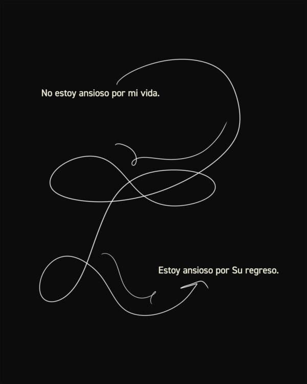 No estoy ansioso por mi vida. Estoy ansioso por Su regreso.