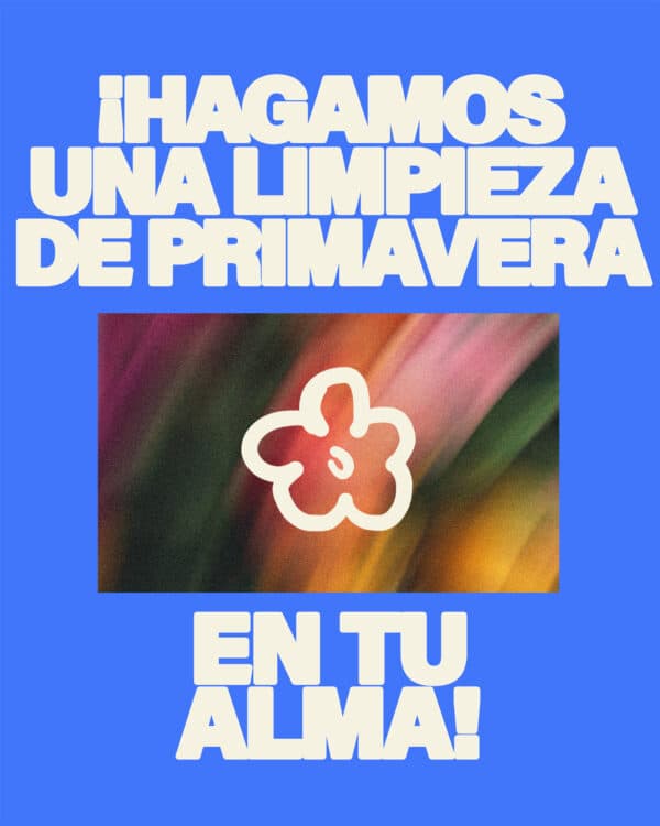 ¡Hagamos una limpieza de primavera en tu alma!