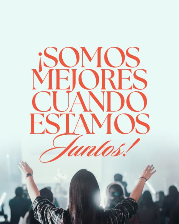 ¡Somos mejores cuando estamos juntos!