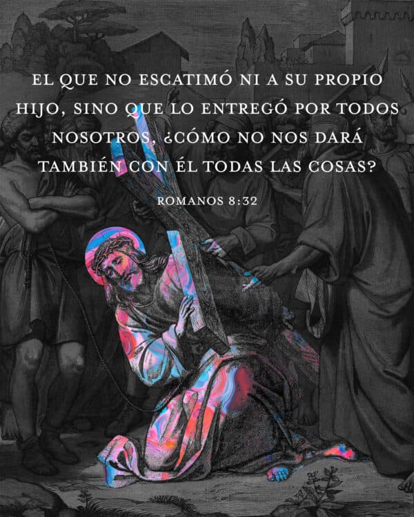 El que no escatimó ni a Su propio Hijo, sino que lo entregó por todos nosotros, ¿cómo no nos dará también con Él todas las cosas? — Romanos 8:32