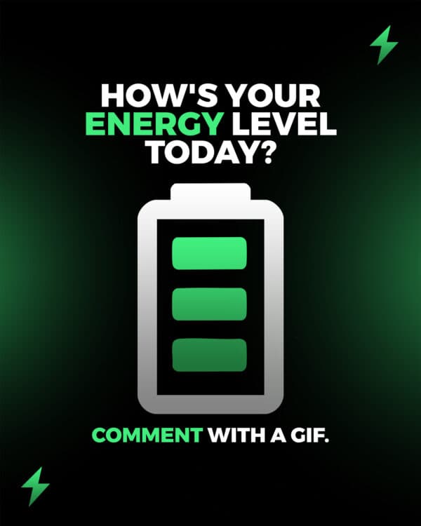 How's your energy level today? Comment with a gif.