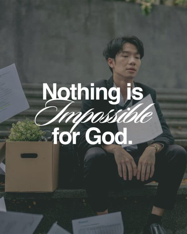 Nothing is impossible for God.