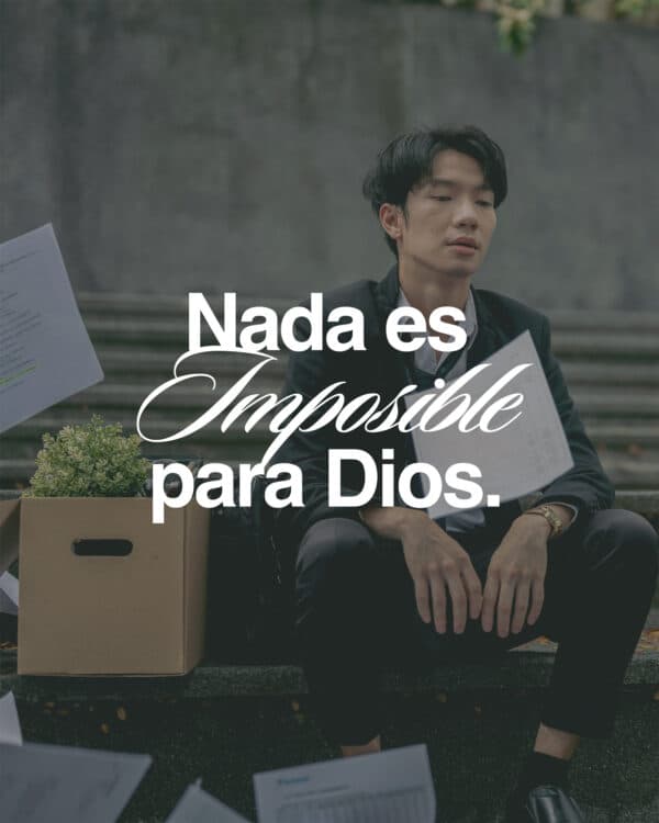Nada es imposible para Dios.