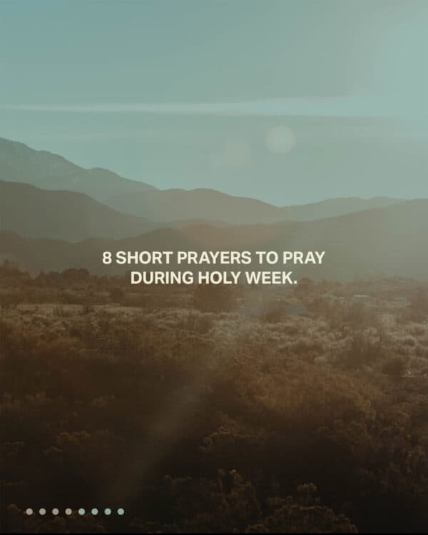 8 short prayers to pray during Holy Week.