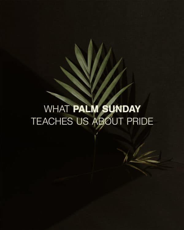 What Palm Sunday teaches us about pride: