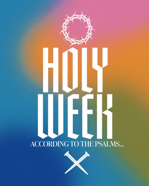 Holy Week according to the Psalms…