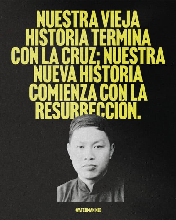 Nuestra vieja historia termina con la cruz; nuestra nueva historia comienza con la resurrección. – Watchman Nee