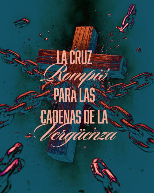 La cruz rompió para las cadenas de la vergüenza