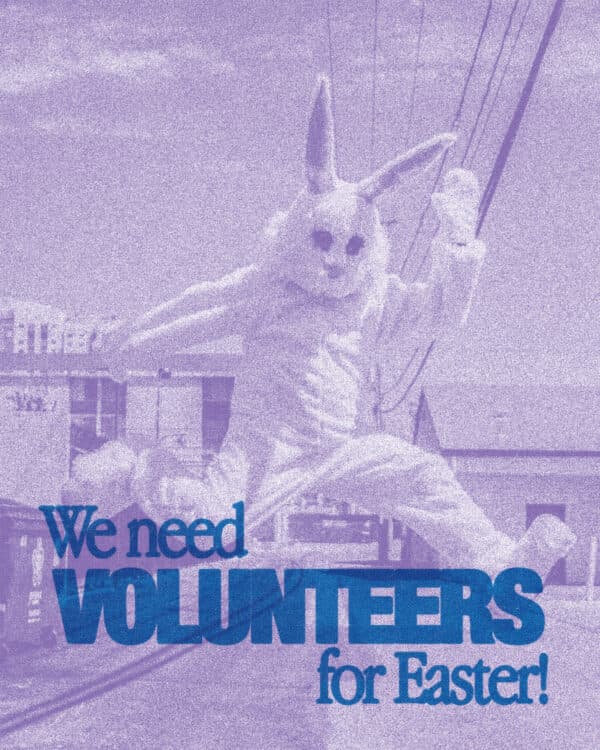 We need volunteers for Easter!