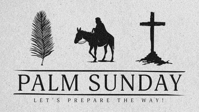 Palm Sunday: Let's prepare the way!
