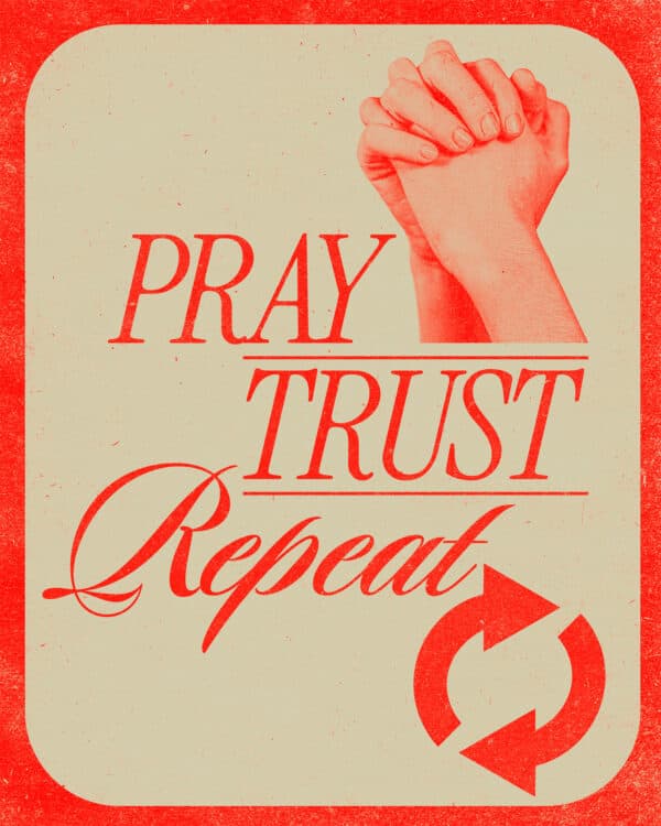 Pray. Trust. Repeat.