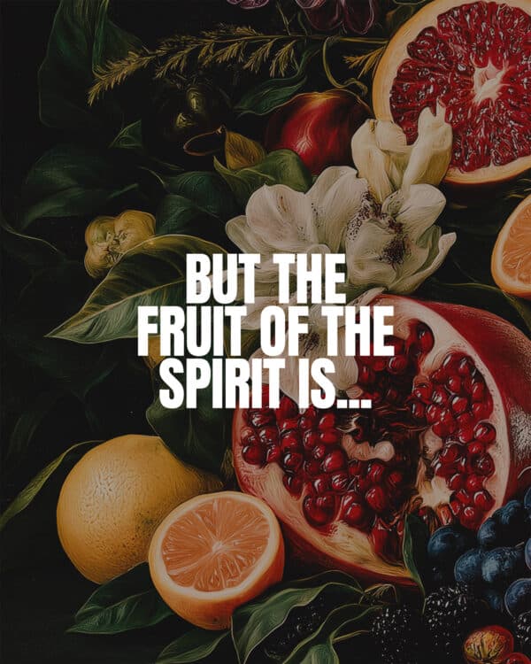 But the fruit of the Spirit is...