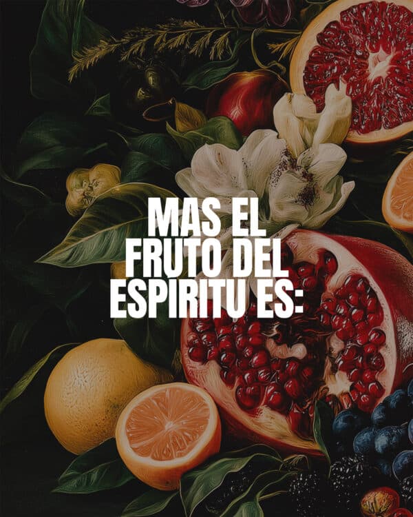 Mas el fruto del Espíritu es: