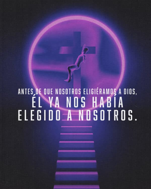Antes de que nosotros eligiéramos a Dios, Él ya nos había elegido a nosotros.
