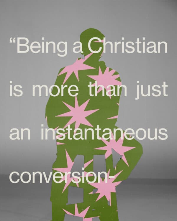 “Being a Christian is more than just an instantaneous conversion - it is a daily process whereby you grow to be more and more like Christ.” – Charles Spurgeon