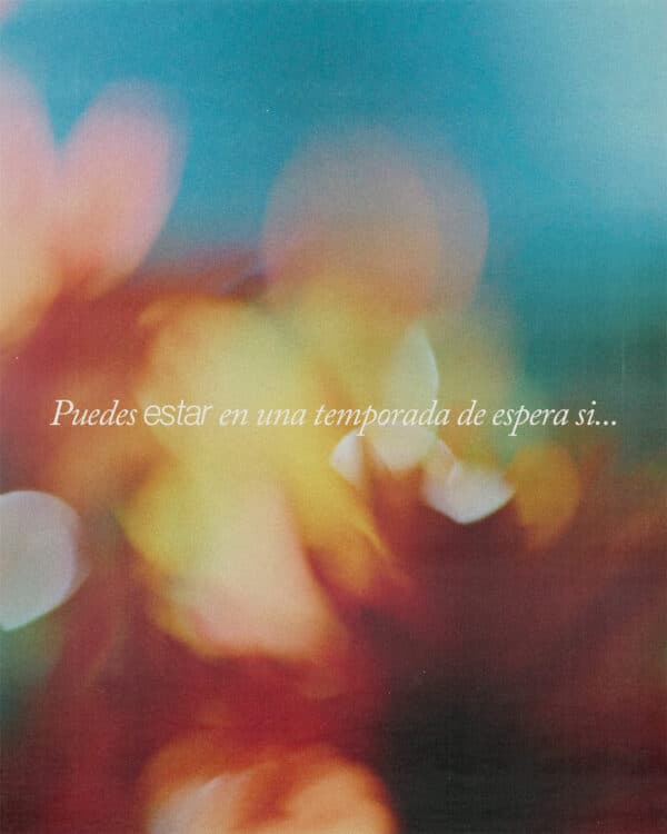 Puedes estar en una temporada de espera si...