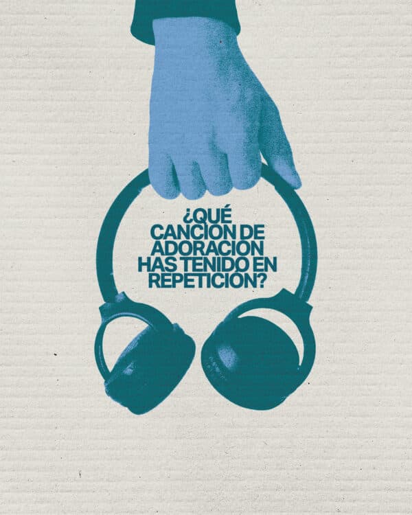 ¿Qué canción de adoración has tenido en repetición?
