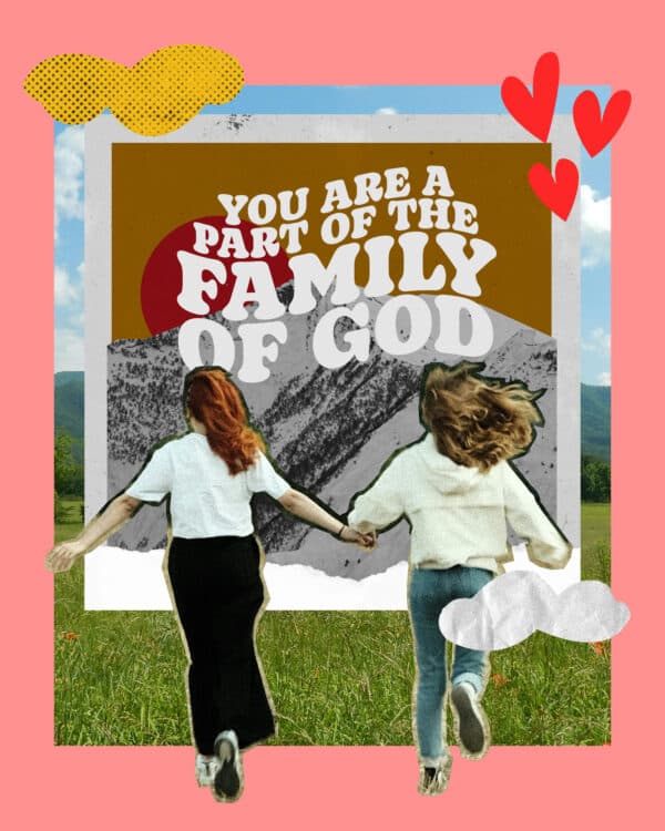 You are a part of the family of God