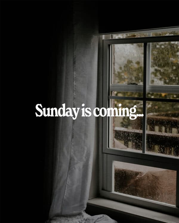Sunday is coming…
