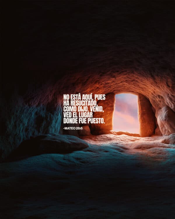 No está aquí, pues ha resucitado, como dijo. Venid, ved el lugar donde fue puesto. – Mateo 28:6
