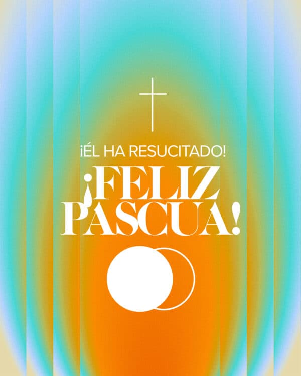 ¡Él ha resucitado! ¡Feliz Pascua!