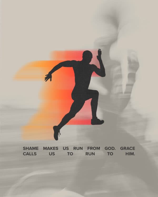 Shame makes us run from God. Grace calls us to run to Him.