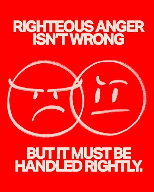 Righteous anger isn’t wrong, but it must be handled rightly.