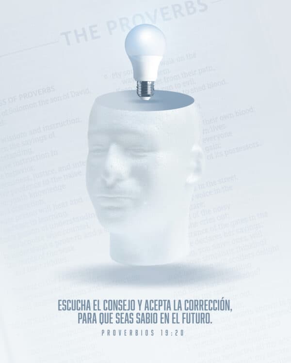 Escucha el consejo y acepta la corrección, para que seas sabio en el futuro. - Proverbios 19:20