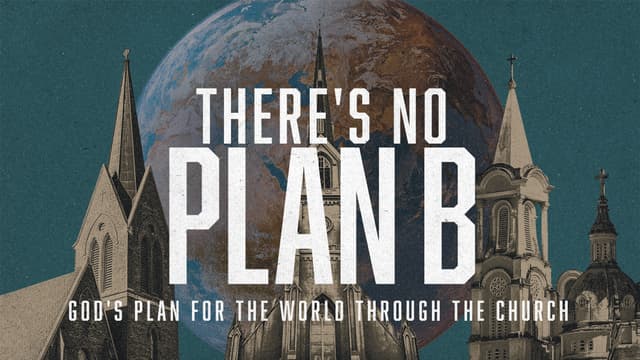 There's No Plan B: God's plan for the world through the Church